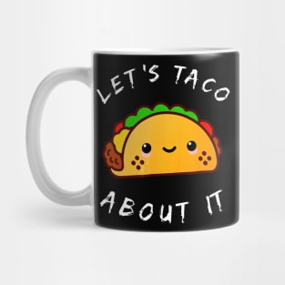 Lets Taco About It Walking Taco Kawaii Mug